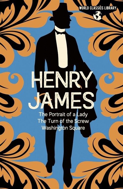 World Classics Library: Henry James: The Portrait of a Lady, the Turn of the Screw, Washington Square (Hardcover)