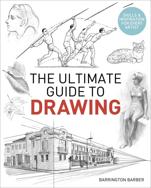 The Ultimate Guide to Drawing: Skills & Inspiration for Every Artist (Paperback)