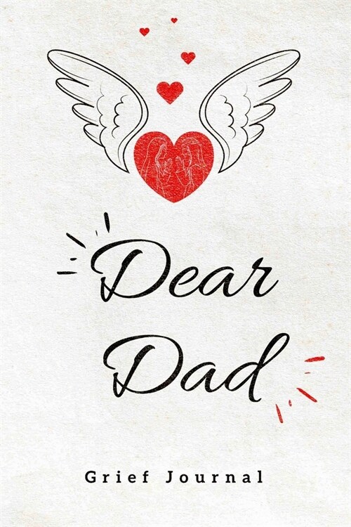 Dear Dad, Grief Jour: grief and loss therapy journal with quotes, healing recovery handbook, bereavement counselling gift for loss of Dad, n (Paperback)