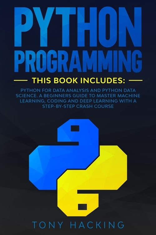 Python Programming: 2 Books in 1: Data Analysis and Data Science. A Beginners Guide to Master Machine Learning, Coding and Deep Learning w (Paperback)