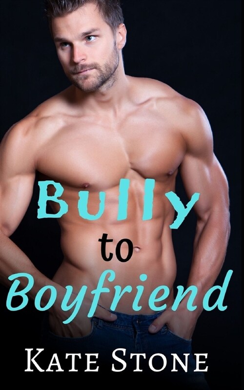 Bully to Boyfriend (Paperback)