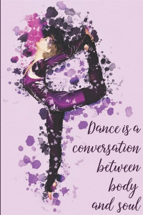 Dance is a Conversation Between Body and Soul: Pocket Size Dancing Blank Lined Journal. Composition Notebook for all Little and Teen Ballerinas, Tap/S (Paperback)