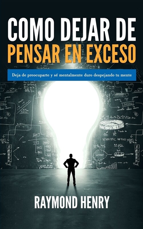 C?o dejar de pensar en exceso: Deja de preocuparte y s?mentalmente duro despejando tu mente (Paperback)