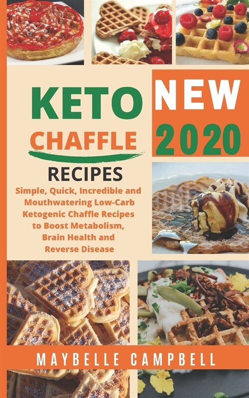 Keto Chaffle Recipes: Simple, Quick, Incredible and Mouthwatering Low-Carb Ketogenic Chaffle Recipes to Boost Metabolism, Brain Health and R (Paperback)