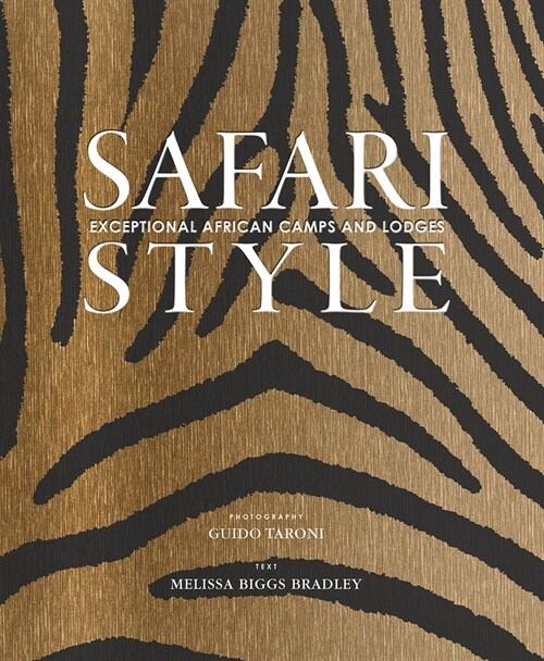 Safari Style: Exceptional African Camps and Lodges (Hardcover)