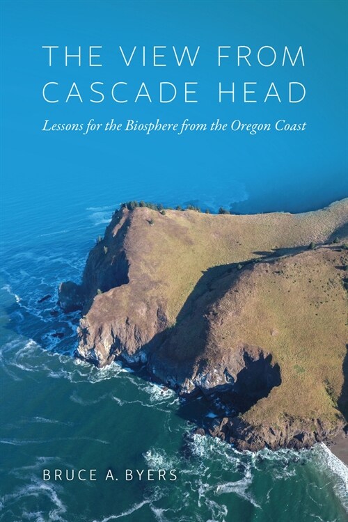 The View from Cascade Head: Lessons for the Biosphere from the Oregon Coast (Paperback)