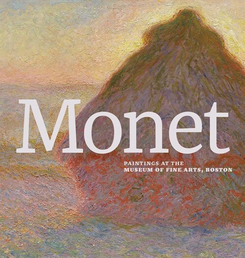 Monet: Paintings at the Museum of Fine Arts, Boston (Hardcover)