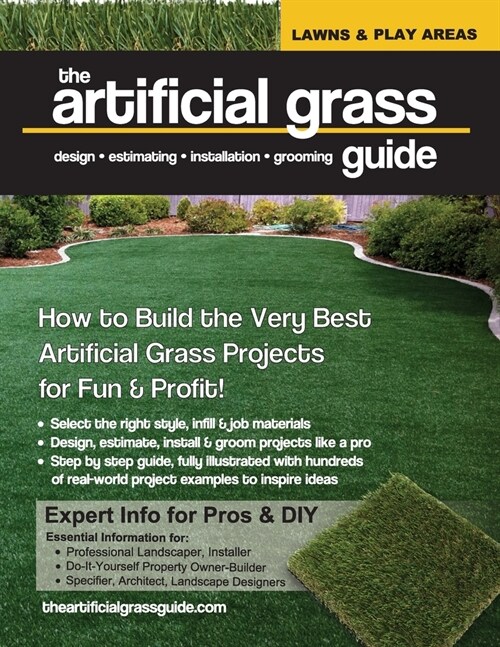 The artificial grass guide: design, estimating, installation and grooming (Paperback)
