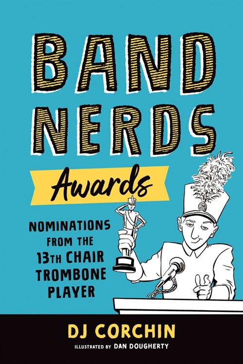 Band Nerds Awards: Nominations from the 13th Chair Trombone Player (Paperback)