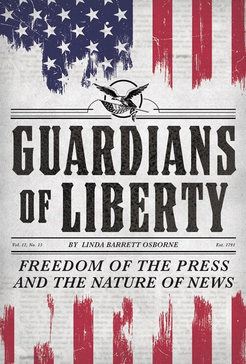 Guardians of Liberty: Freedom of the Press and the Nature of News (Hardcover)