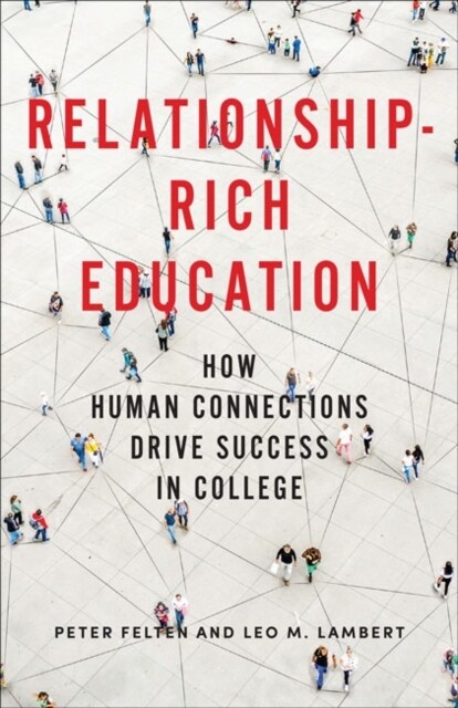 Relationship-Rich Education: How Human Connections Drive Success in College (Hardcover)