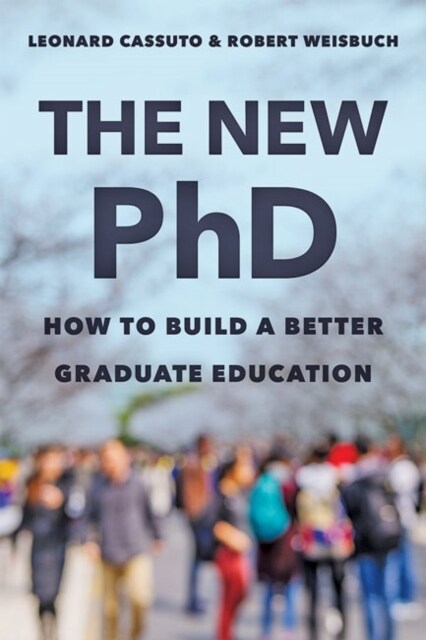 The New PhD: How to Build a Better Graduate Education (Hardcover)