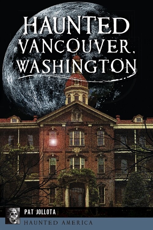 Haunted Vancouver, Washington (Paperback)