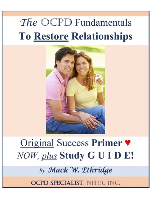 The OCPD Fundamentals to Restore Relationships: Original Success Primer NOW, Plus Study GUIDE! (Paperback)