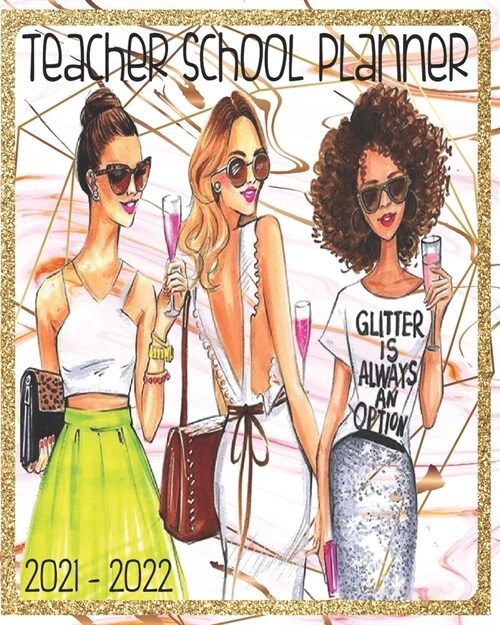 Teacher School Planner Glitter Is Always An Option 2021 - 2022: Fashionable Pink And Gold Marble - Academic Lesson Plan Organizer For Educators For 20 (Paperback)