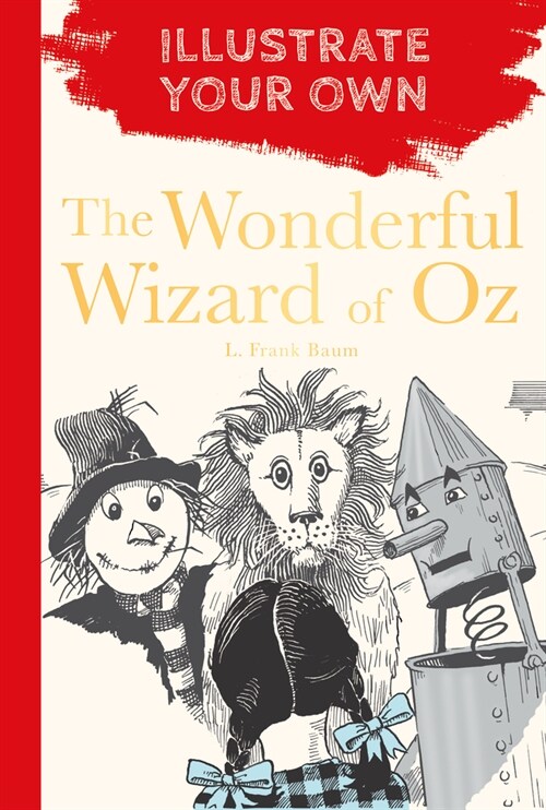 The Wonderful Wizard of Oz : Illustrate Your Own (Paperback)