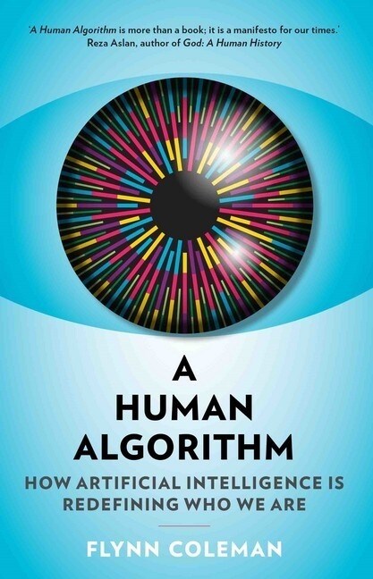 A Human Algorithm : How Artificial Intelligence is Redefining Who We Are (Paperback)