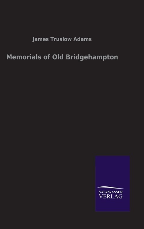 MEMORIALS OF OLD BRIDGEHAMPTON (Hardcover)