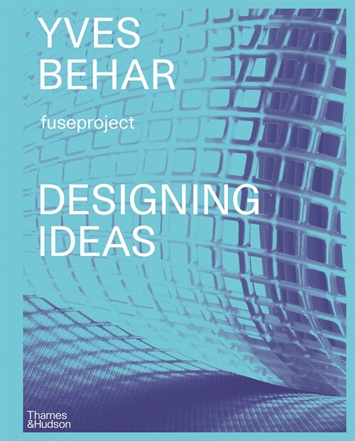 Yves Behar fuseproject : Designing Ideas (Hardcover)