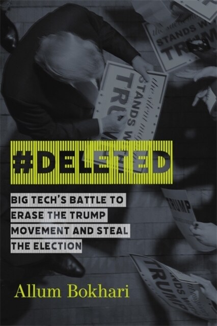 #deleted: Big Techs Battle to Erase the Trump Movement and Steal the Election (Hardcover)