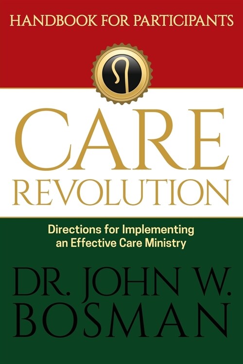 The Care Revolution - Handbook for Participants: Directions for Implementing an Effective Care Ministry (Paperback)