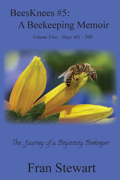 BeesKnees #5: A Beekeeping Memoir (Paperback)