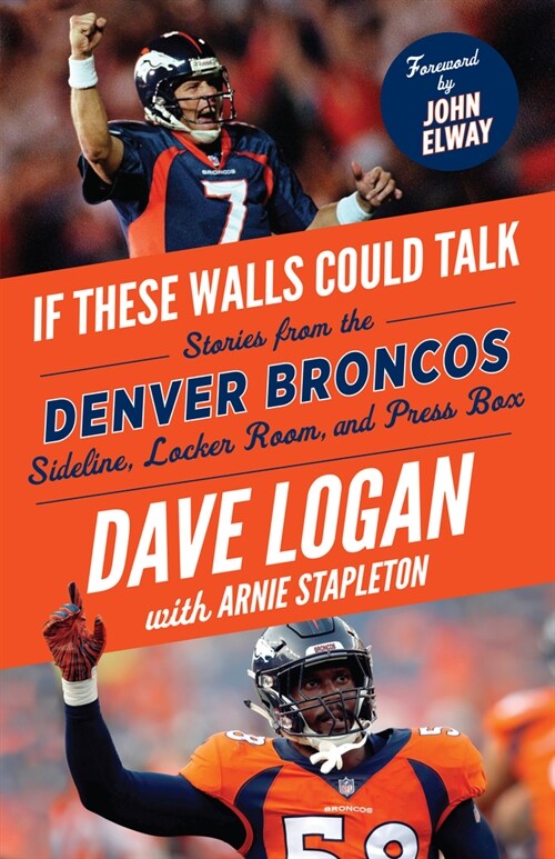 If These Walls Could Talk: Denver Broncos: Stories from the Denver Broncos Sideline, Locker Room, and Press Box (Paperback)