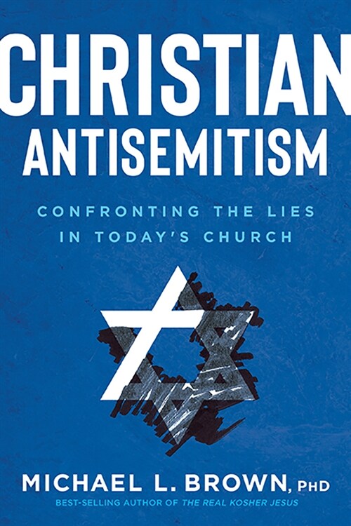 Christian Antisemitism: Confronting the Lies in Todays Church (Paperback)