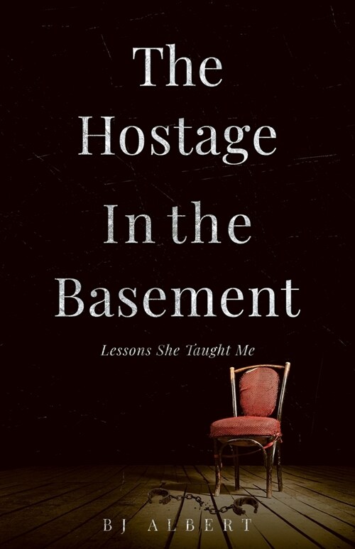 The Hostage In The Basement: Lessons She Taught Me (Paperback)