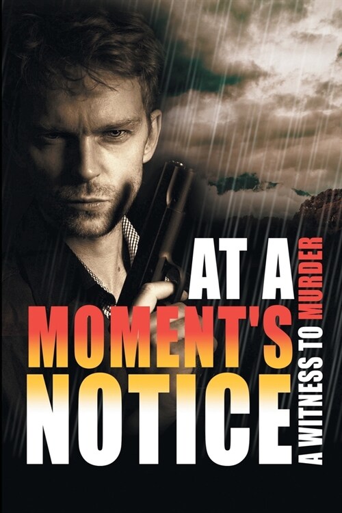 At a Moments Notice: A Witness to Murder (Paperback)