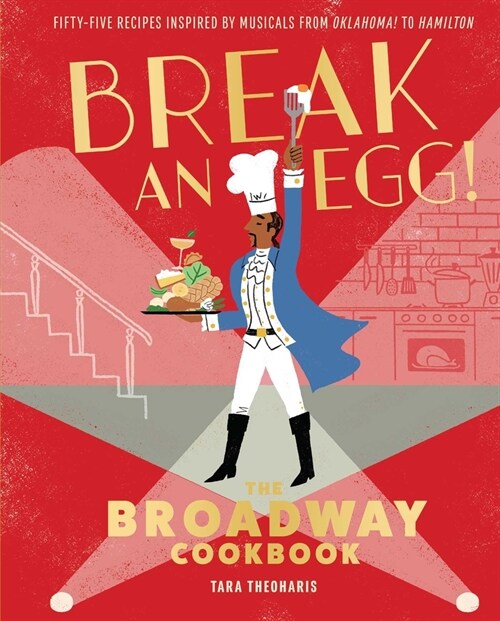 Break an Egg!: The Broadway Cookbook (Hardcover)