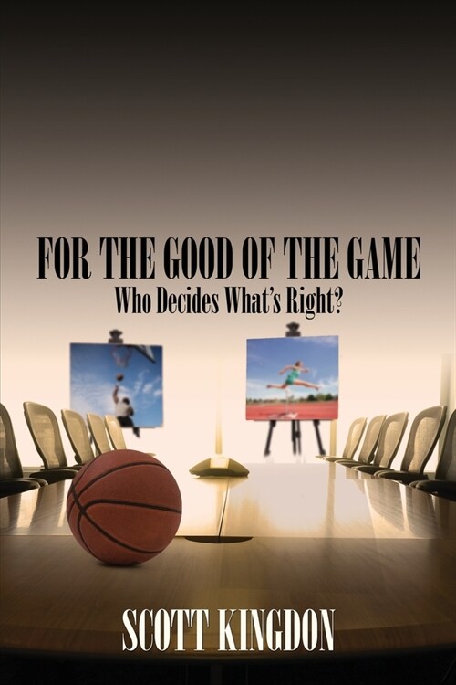 For the Good of The Game: Who Decides Whats Right? (Paperback)