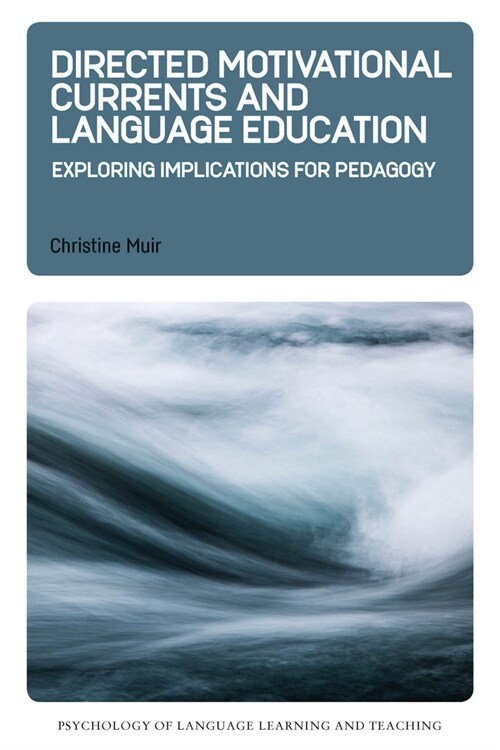 Directed Motivational Currents and Language Education : Exploring Implications for Pedagogy (Paperback)