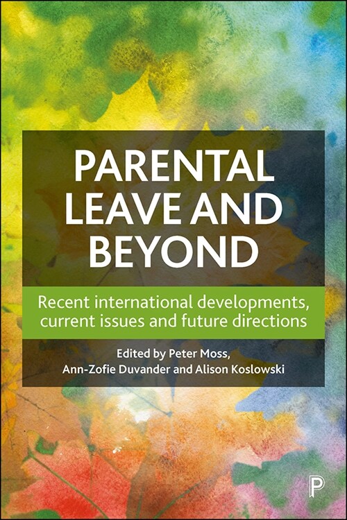 Parental Leave and Beyond : Recent International Developments, Current Issues and Future Directions (Paperback)