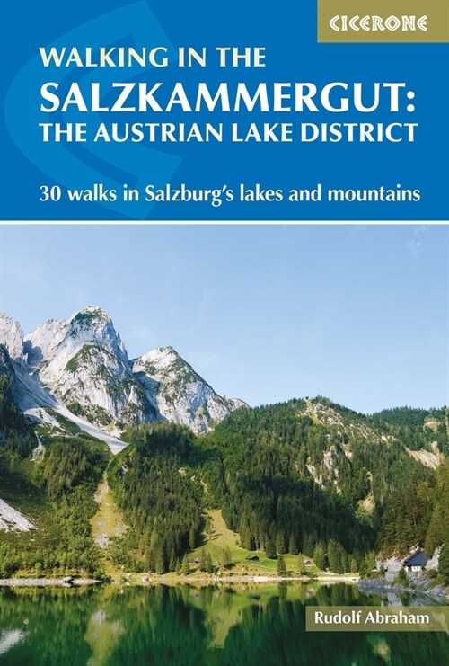 Walking in the Salzkammergut: the Austrian Lake District : 30 walks in Salzburgs lakes and mountains, including the Dachstein (Paperback)