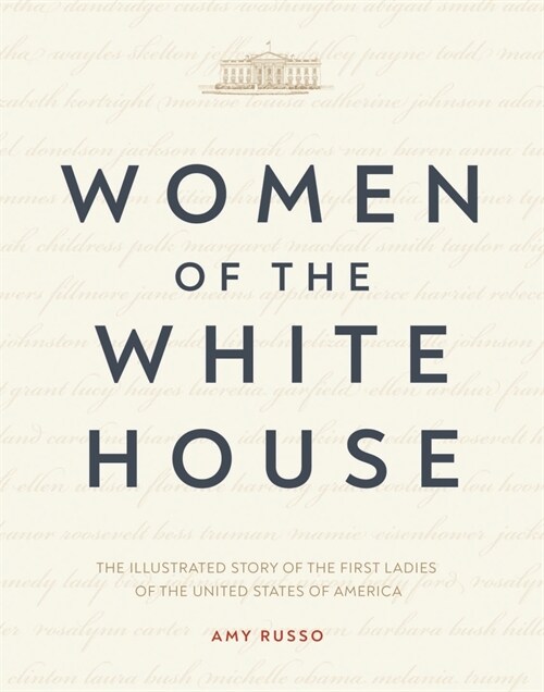 Women of the White House : The Illustrated Story of the First Ladies of the United States of America (Hardcover)
