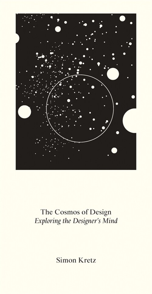 Simon Kretz: The Cosmos of Design: Exploring the Designers Mind (Paperback)