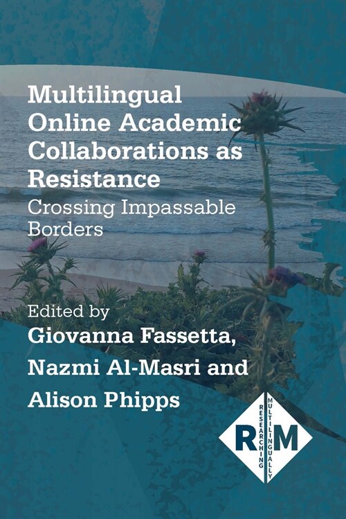 Multilingual Online Academic Collaborations as Resistance : Crossing Impassable Borders (Paperback)