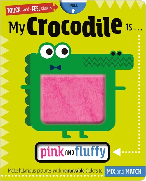 My Crocodile Is. . .Pink and Fluffy (Board Books)