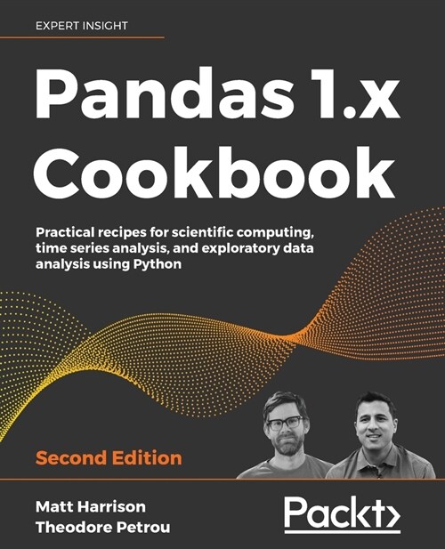 Pandas 1.x Cookbook : Practical recipes for scientific computing, time series analysis, and exploratory data analysis using Python, 2nd Edition (Paperback, 2 Revised edition)