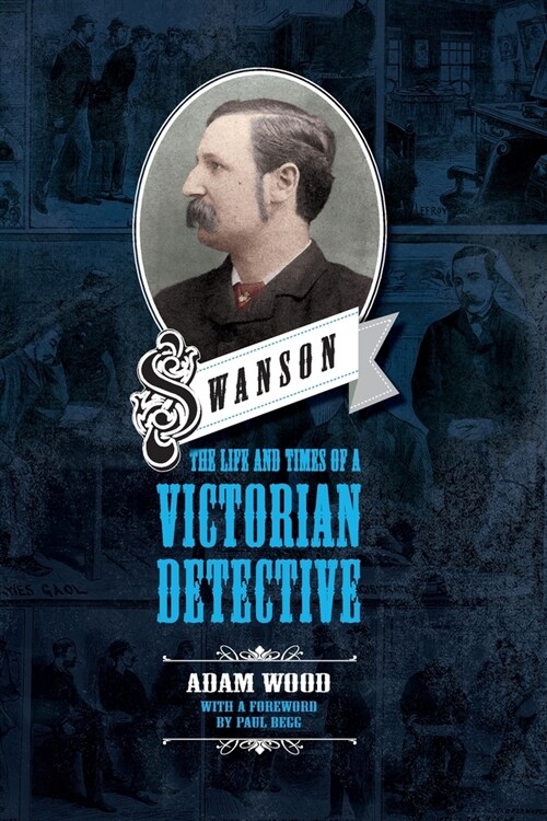 Swanson: The Life and Times of a Victorian Detective (Paperback)