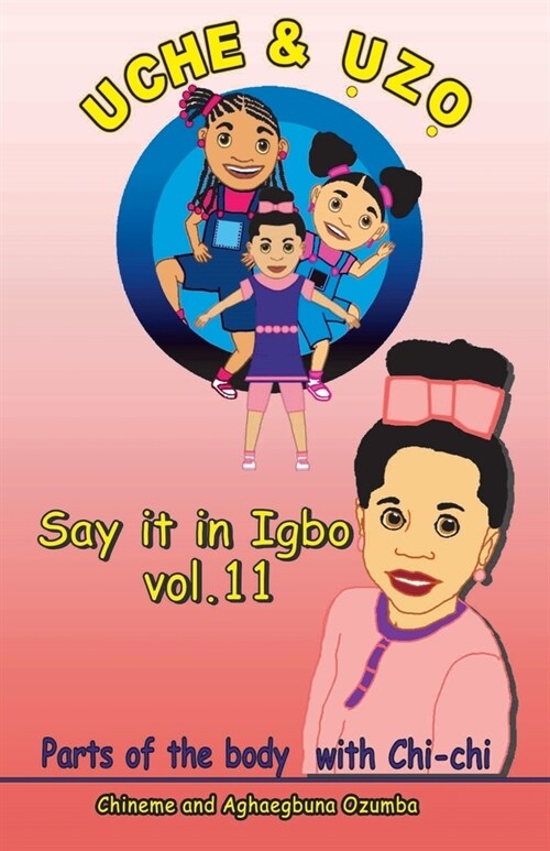 Uche and Uzo Say it in Igbo Vol.11: Parts of the body (Paperback)