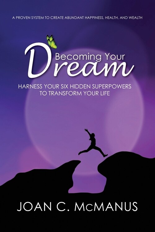 Becoming Your Dream: Harness Your Six Hidden Superpowers to Transform Your Life (Paperback)