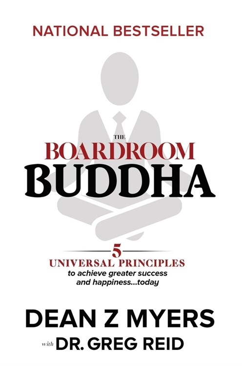 The Boardroom Buddha: 5 Universal Principles to Achieve Greater Success and Happiness... Today (Paperback)