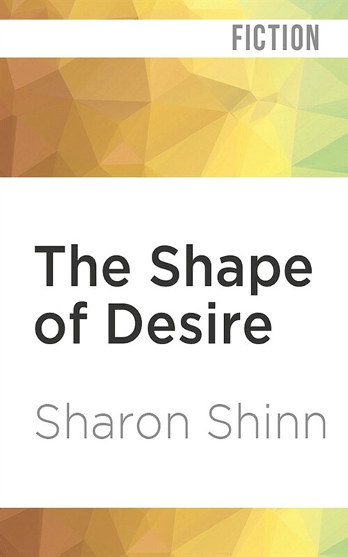 The Shape of Desire (Audio CD)