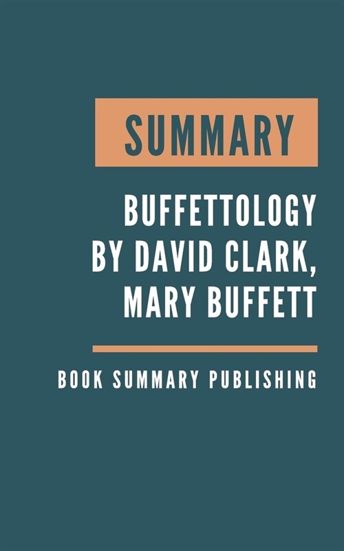 Summary: Buffettology - The Previously Unexplained Techniques That Have Made Warren Buffett The Worlds by David Clark, Mary Buf (Paperback)