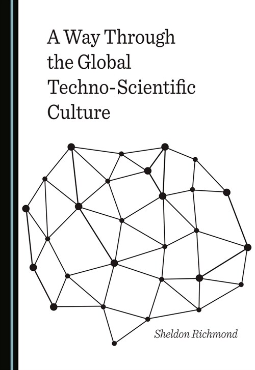 A Way Through the Global Techno-Scientific Culture (Hardcover)