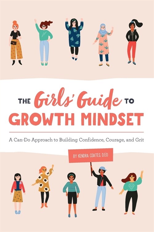 The Girls Guide to Growth Mindset: A Can-Do Approach to Building Confidence, Courage, and Grit (Paperback)
