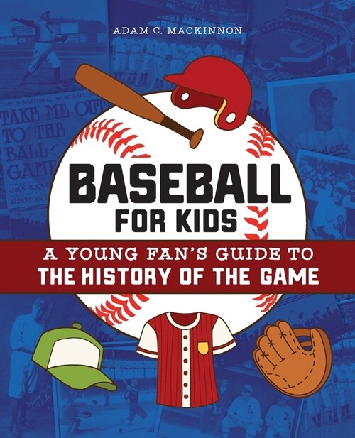 Baseball for Kids: A Young Fans Guide to the History of the Game (Paperback)