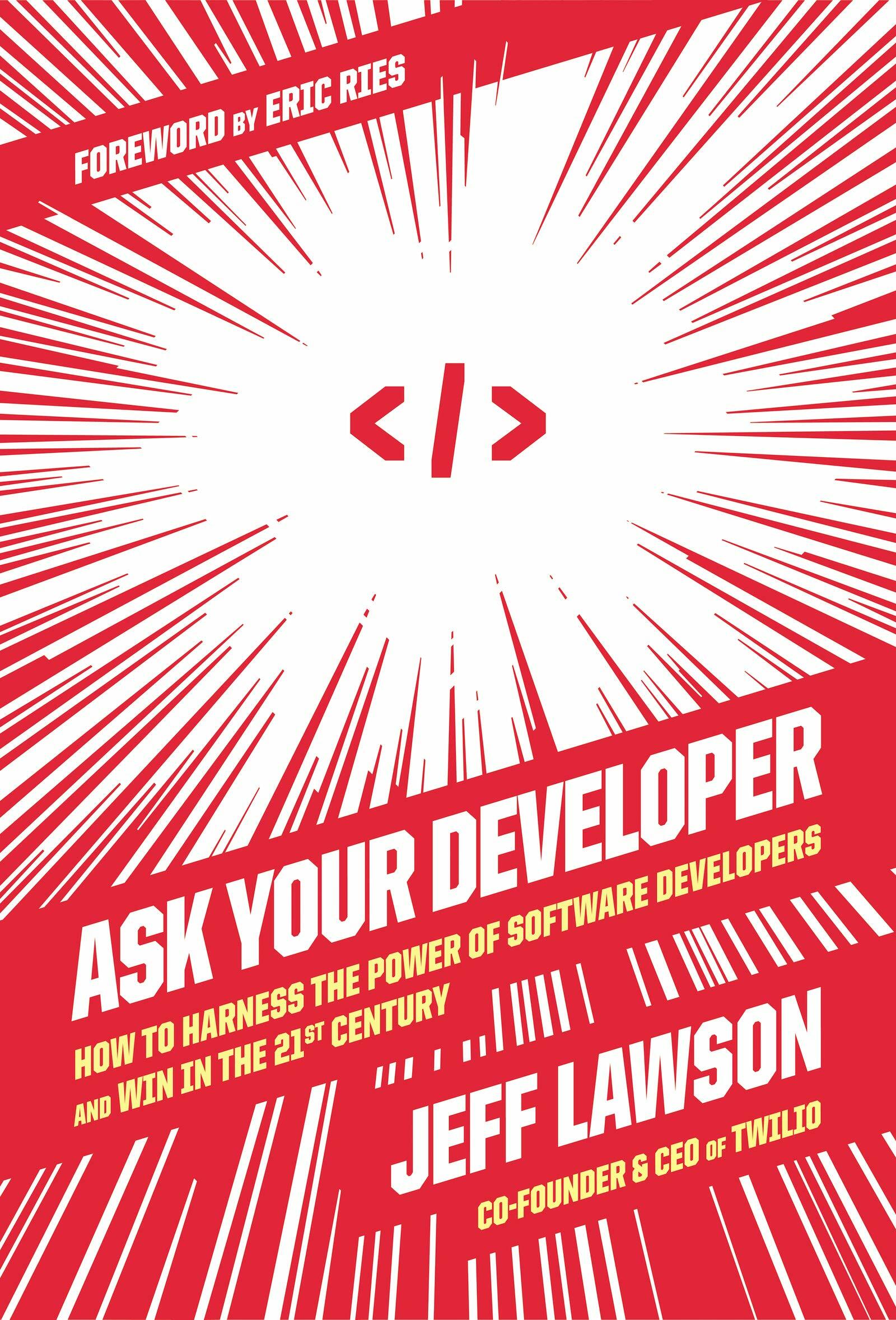 Ask Your Developer: How to Harness the Power of Software Developers and Win in the 21st Century (Hardcover)